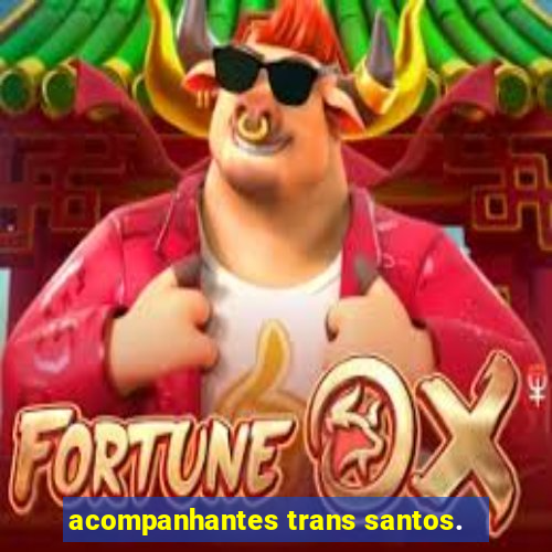 acompanhantes trans santos.